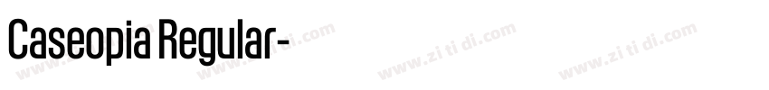 Caseopia Regular字体转换 Caseopia Regular字体转换